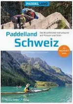 Paddelland Schweiz Paddelbuch Paddelland Schweiz: das Mustz-Have Buch für Paddler in der Schweiz